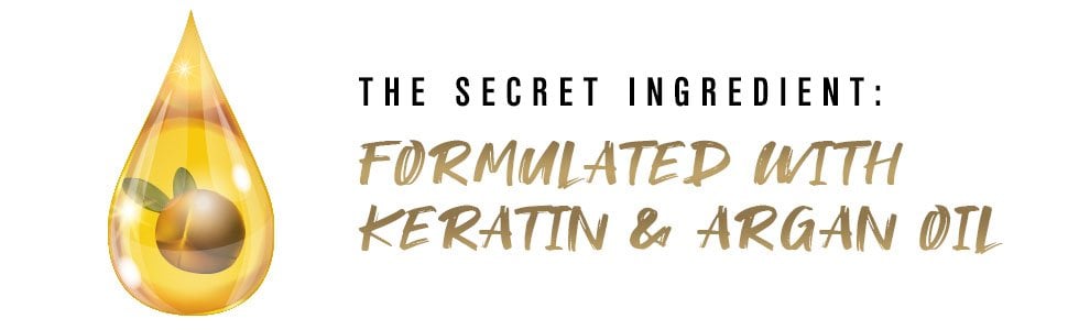 The secret Ingredient: Formulated with keratin & Argan Oil