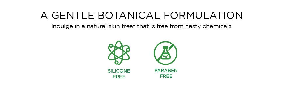 A gentle Botanical formulation indulge in a natural skin treat that is free from nasty chemicals. Silicone Free, paraben Free